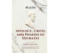 Apology, Crito, and Phaedo of Socrates: PLATO