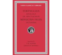 Apology. De Spectaculis. Minucius Felix: Octavius: 250 (Loeb Classical Library)