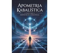 Apometria Kabalística: A Chave para o Despertar da Consciência