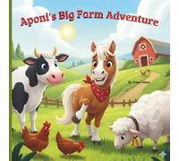 Aponi's Big Farm Adventure: A Heartwarming Picture Bedtime Story about Friendship, Cooperation, and the Power of Togetherness for Kids and Toddlers