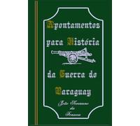 APONTAMENTOS PARA HISTÓRIA DA GUERRA DO PARAGUAY