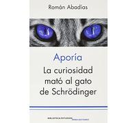 Aporía: La curiosidad mató al gato de Schrödinger: 18 (Biblioteca Estudios)