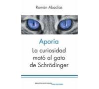 Aporía: La curiosidad mató al gato de Schrödinger: 18 (Biblioteca Estudios)