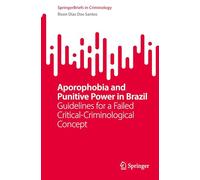 Aporophobia and Punitive Power in Brazil: Guidelines for a Failed Critical-Criminological Concept (SpringerBriefs in Criminology)