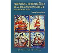 Aportación a la historia lingüística de las hablas andaluzas (siglo XVII): Los Registros de navíos: 21 (Serie Lingüística)