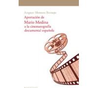 Aportacion De Mario Medina A La Cinematografia Documental Española
