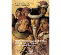 Aportaciones a la historia social del lenguaje. 2a ed. España siglos XIV-XVIII.