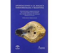 Aportaciones a la Malaca tardorromana y bizantina: excavaciones arqueológicas en la factoría de salazones del Teatro Romano de Málaga (siglos IV-VI d.C.) (SIN COLECCION)