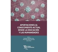 Aportaciones al conocimiento actual desde la educación y las humanidades (Plural)