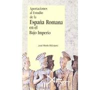Aportaciones al estudio de la Espa?a Romana en el Bajo Imperio: 105 (Fundamentos)