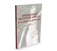 Aportaciones de juristas noveles a la ciencia jurídica (Monografía)