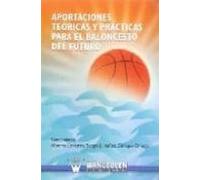 Aportaciones Teoricas Y Practicas Para El Baloncesto Del Futuro