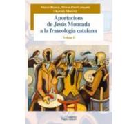 Aportacions De Jesús Moncada A La Fraseologia Catalana. Volum I
