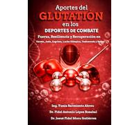 Aportes del Glutatión en los Deportes de Combate .: Fuerza, Resiliencia y Recuperación en Karate, Judo, Esgrima, Lucha Olímpica, Taekwondo y Boxeo.: 1