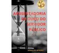 Aposentadoria De Ouro Do Servidor Público (ebook)