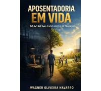 APOSENTADORIA EM VIDA: DO 6X1 AO 3X4: O NOVO MODELO DE TRABALHO