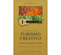 APOSTAR POR EL TURISMO CREATIVO: Creatividad que se convierte en destino