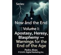 Apostasy, Heresy, Blasphemy: Warnings for the End of Age (Now and the End)