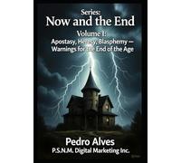 Apostasy, Heresy, Blasphemy: Warnings for the End of Age (Now and the End)