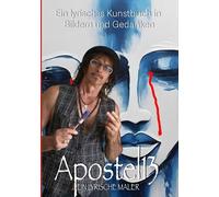 Apostel13 - Kunst & Poesie in Bildern und Worten: Ein modernes Künstlerbuch mit Mixed-Media-Collagen, Malerei und lyrischen Texten