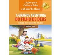 APOSTILA DE CULTO - A GRANDE AVENTURA DO FILHO DE DEUS 2 A 12 ANOS ( NOVA EDIÇÃO )
