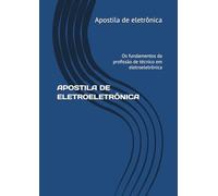 APOSTILA DE ELETROELETRÔNICA: Os fundamentos da profissão de técnico (Profissões)