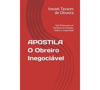 APOSTILA O Obreiro Inegociável: Sete Pilares para um Ministério de Exemplo, Ordem e Longevidade