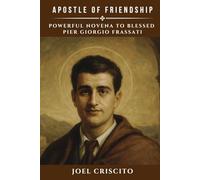 Apostle of Friendship: Powerful Novena to Blessed Pier Giorgio Frassati