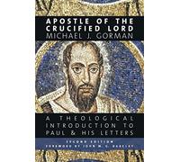 Apostle of the Crucified Lord: A Theological Introduction to Paul and His Letters