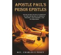 Apostle Paul's Prison Epistles: Study Guide to Paul's Epistles to the churches in Ephesus, Philippi, and Colosse, and to Philemon