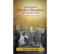 Apostle Paul's Timeless Discourse with Governor Felix: Lessons Every Believer Must Watch Out For