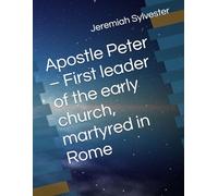 Apostle Peter - First leader of the early church, martyred in Rome (The Christian Tales: 21 Centuries of God's Generals)