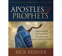 Apostles and Prophets: Their Roles in the Past, The Present, and The Last Days