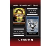 Apostolic Authority Deluxe Edition (2 Books in 1): The Apostle Question & The Apostolic Paradigm Shift (Abundant Truth Deluxe Editions)
