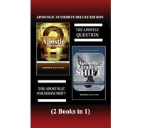 Apostolic Authority Deluxe Edition (2 Books in 1): The Apostle Question & The Apostolic Paradigm Shift (Abundant Truth Deluxe Editions)
