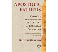 Apostolic Fathers: Didache and the epistles of Clement of Barnabas of Diognetus. Complete and unabridged. 2025 Edition