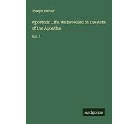 Apostolic Life, As Revealed in the Acts of the Apostles: Vol. I