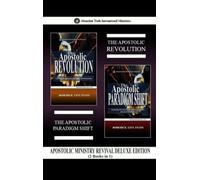 Apostolic Ministry Revival Deluxe Edition (2 Books in 1): The Apostolic Revolution & The Apostolic Paradigm Shift: 8 (Abundant Truth Deluxe Editions)