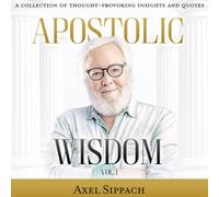 APOSTOLIC WISDOM VOL. I: A Collection of Thought-Provoking Insights and Quotes (THE APOSTOLIC WISDOM SERIES)