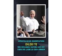APOSTOLISCHE EXHORTATION DILEXI TE DES HEILIGEN VATERS LEO XIV. ÜBER DIE LIEBE ZU DEN ARMEN