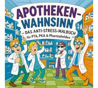 Apothekenwahnsinn - Das Anti-Stress Malbuch: für Apotheker und Apothekerinnen