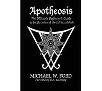 Apotheosis: The Ultimate Beginner's Guide to Luciferianism & the Left-Hand Path