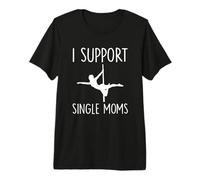 Apoye a Las Madres solteras Grueso Ofensivo Apoyo a Las Madres solteras Camiseta Premium