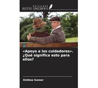 'Apoyo a los cuidadores'. ¿Qué significa esto para ellos?