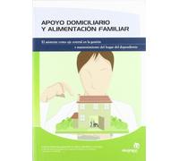 Apoyo domiciliario y alimentación familiar: El asistente como eje central en la administración y mantenimiento del hogar del dependiente (Servicios a la comunidad y personales)