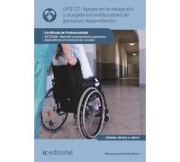 Apoyo en la recepción y acogida en instituciones de personas dependientes. SSCS0208 - Atención sociosanitaria a personas dependientes en Instituciones sociales