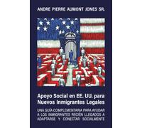 Apoyo social en EE. UU. para nuevos inmigrantes legales: Una guía complementaria para ayudar a los inmigrantes recién llegados a adaptarse y conectar socialmente
