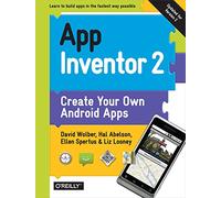 App Inventor 2, 2e: Create Your Own Android Apps