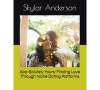 App-Solutely Yours: Finding Love Through Niche Dating Platforms