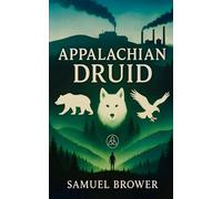 Appalachian Druid: Book One: Mash & Book Two: Fermentation, Two Pulp Historical Fantasy Novels